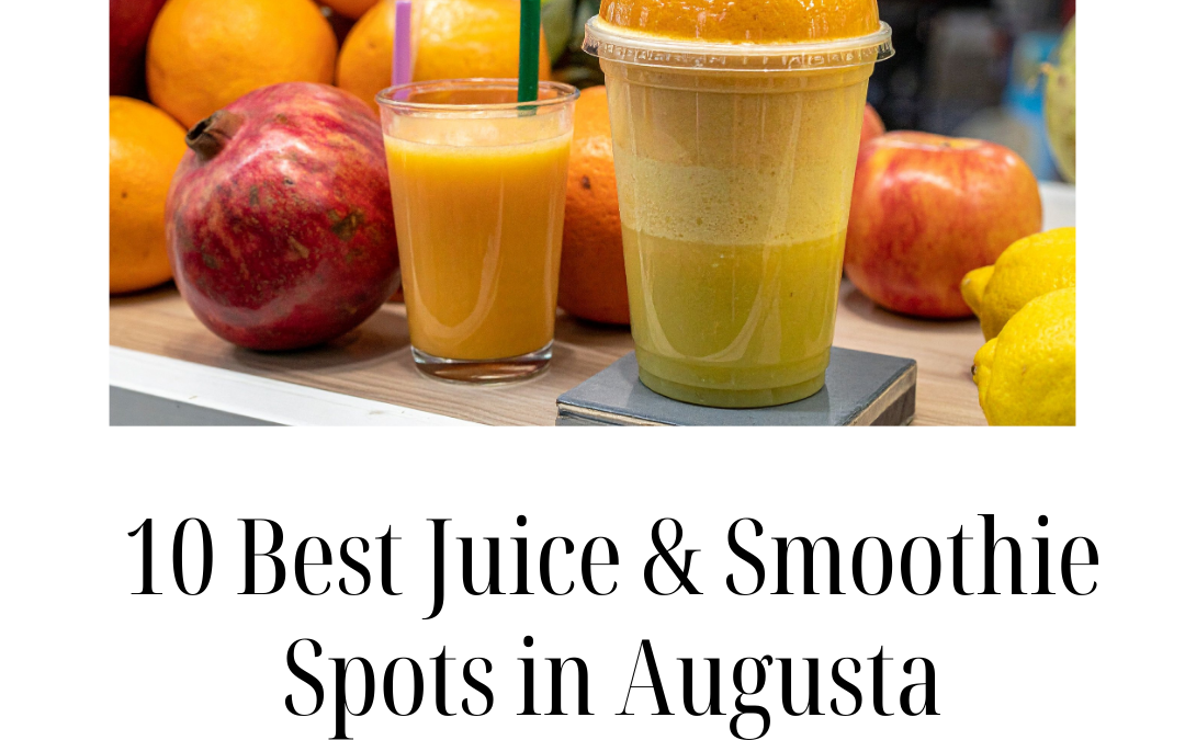 The 10 Best Juice and Smoothie Bars in Augusta